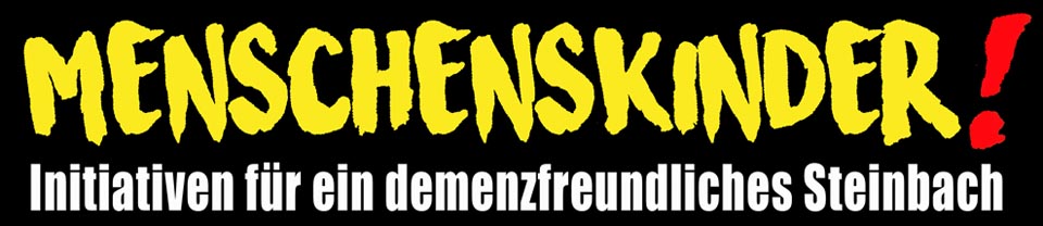Initiativen für ein  demenzfreundliches Steinbach - Menschenskinder Workshop Demenz geht uns alle an